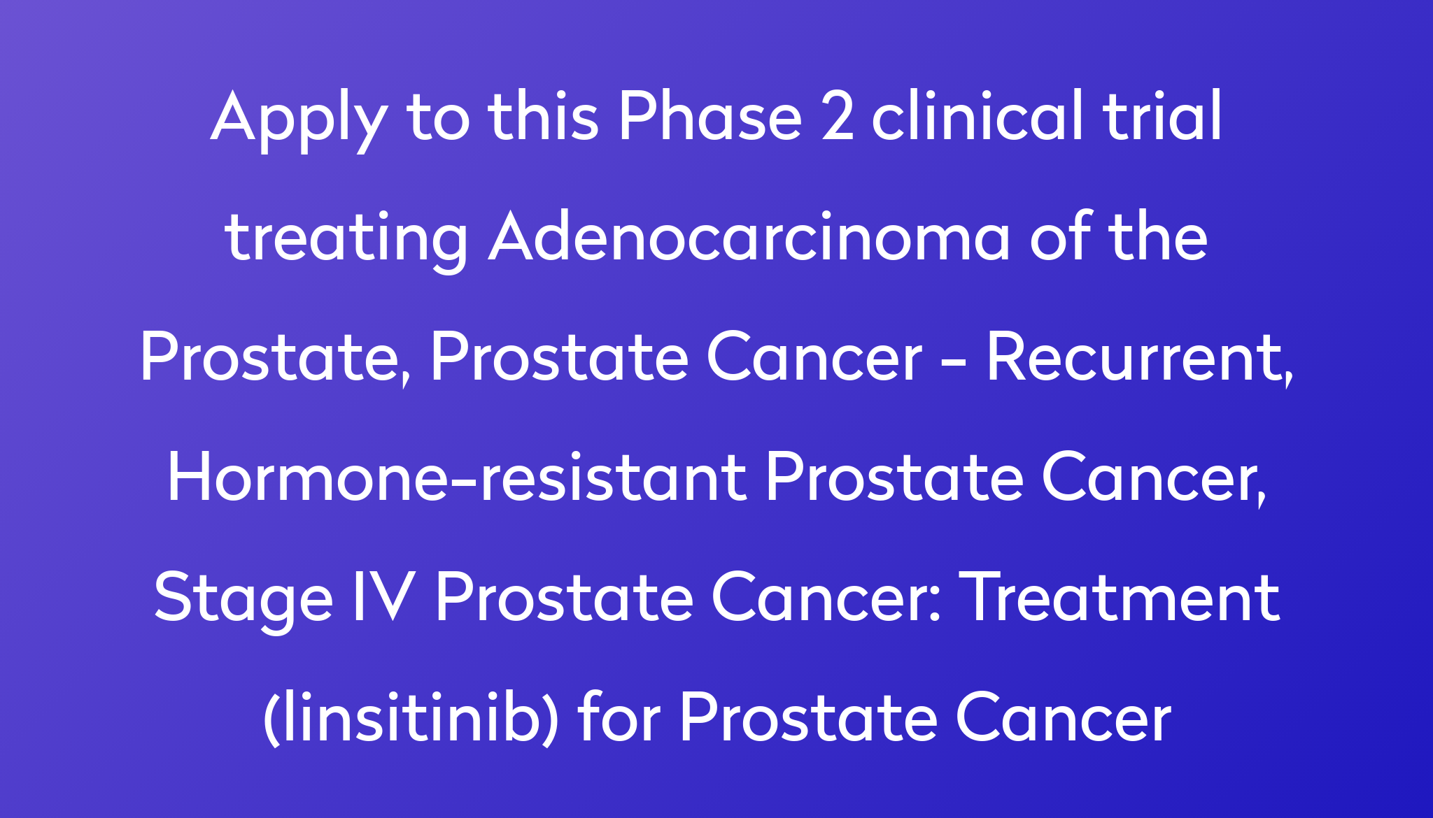 Treatment Linsitinib For Prostate Cancer Clinical Trial 2023 Power 